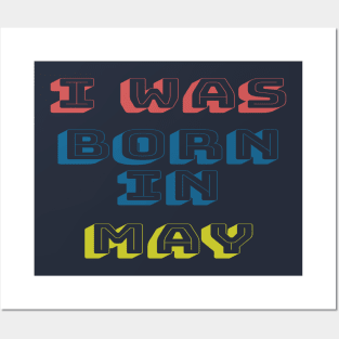 I was born in may Posters and Art